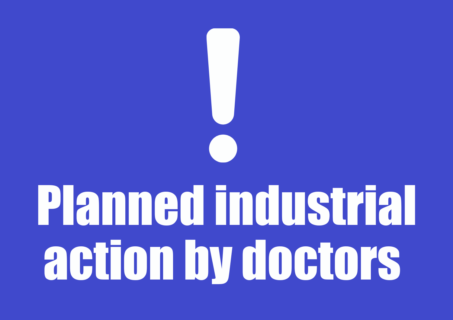 Planned industrial action by doctors image